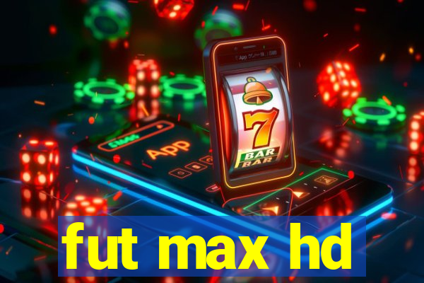 fut max hd